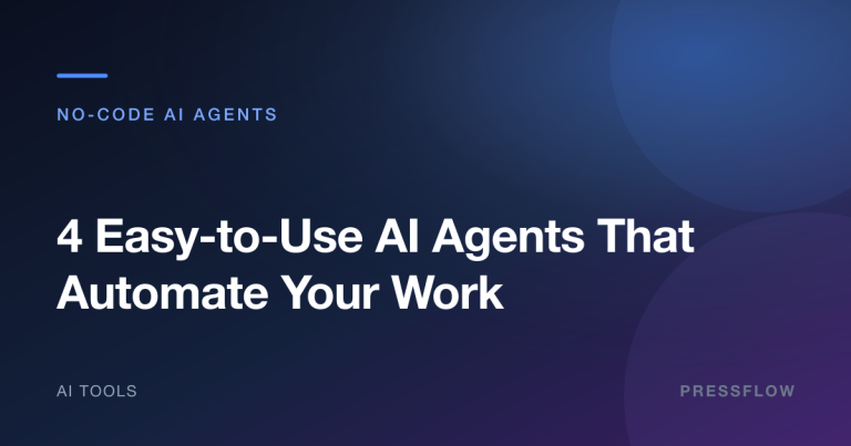 4 Easy-to-Use AI Agents That Automate Your Work